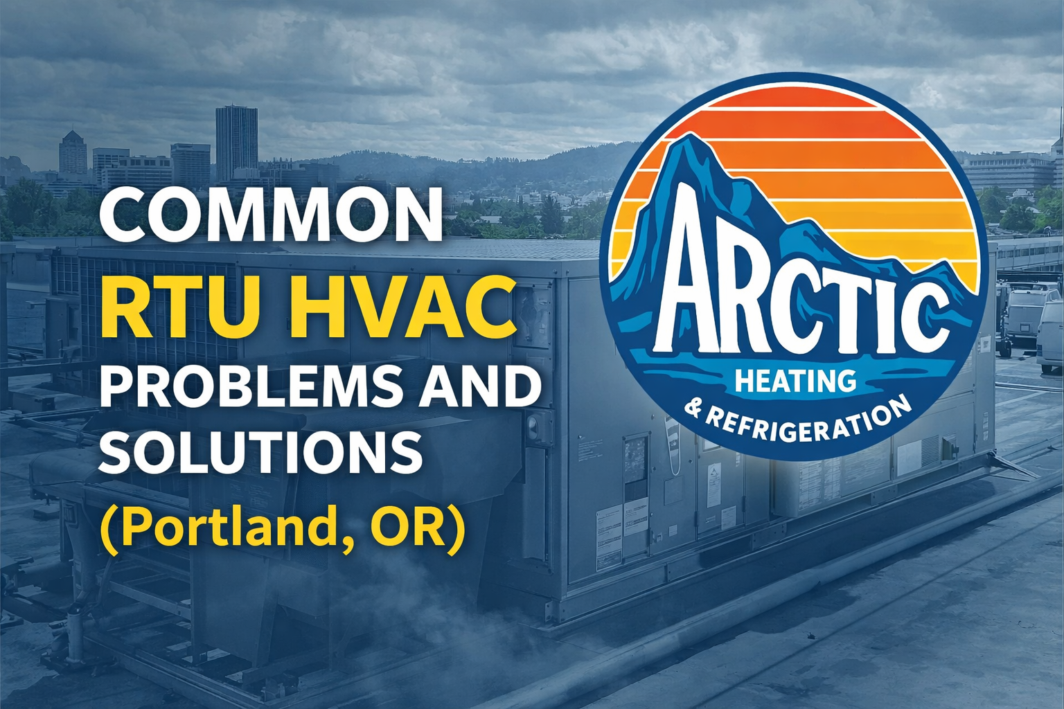 Common RTU HVAC problems and solutions in Portland Oregon